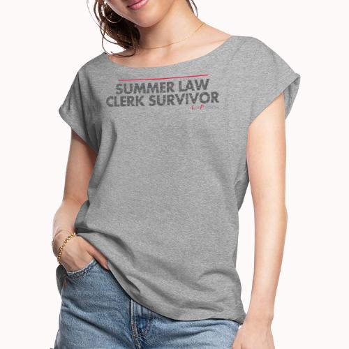 SUMMER LAW CLERK SURVIVOR - Women's Roll Cuff T-Shirt