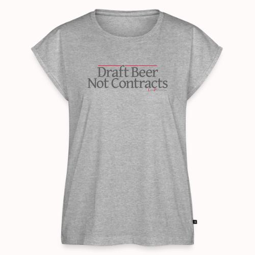 Draft Beer Not Contracts - Women's Premium Roll Up Sleeve T-Shirt