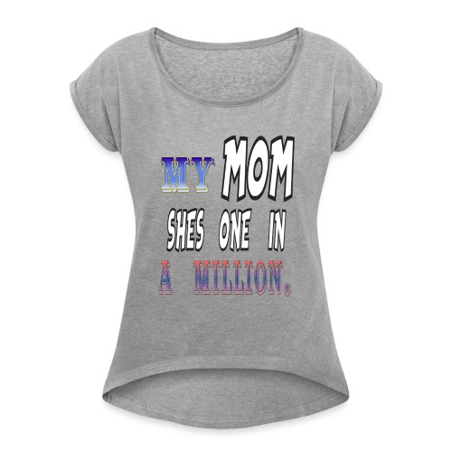 my mom - Women's Roll Cuff T-Shirt
