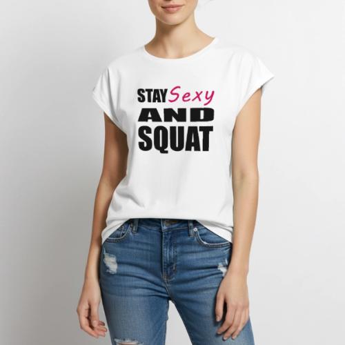 Stay Sexy and Squat - Women's Premium Roll Up Sleeve T-Shirt