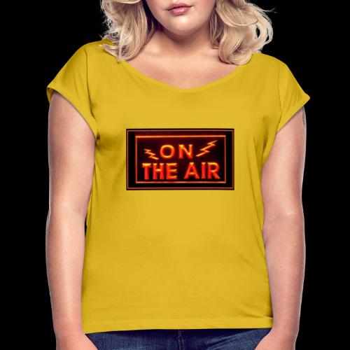 On the Air Neon Radio Sign - Women's Roll Cuff T-Shirt