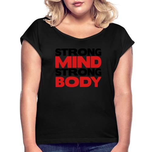 Strong Mind Strong Body - Women's Roll Cuff T-Shirt