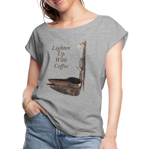 Phoebe Lamp - Lighten Up With Coffee - Women's Roll Cuff T-Shirt
