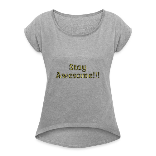 Stay Awesome - Women's Roll Cuff T-Shirt