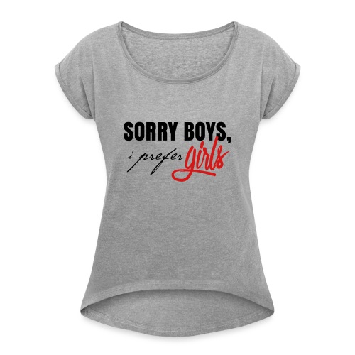 I Prefer Girls T-shirt 02 - Women's Roll Cuff T-Shirt