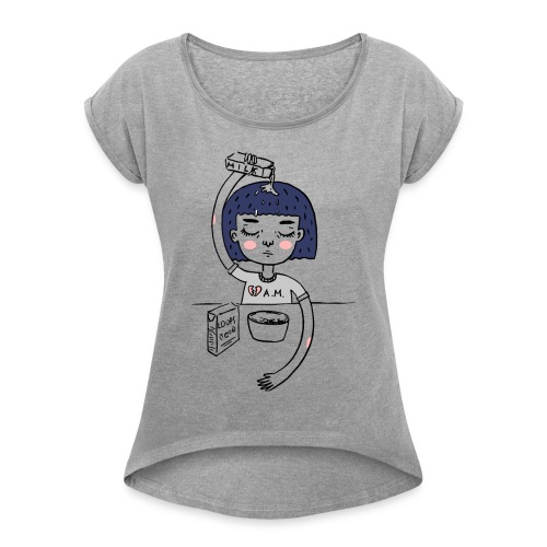 Milk and cereals in the morning - Women's Roll Cuff T-Shirt