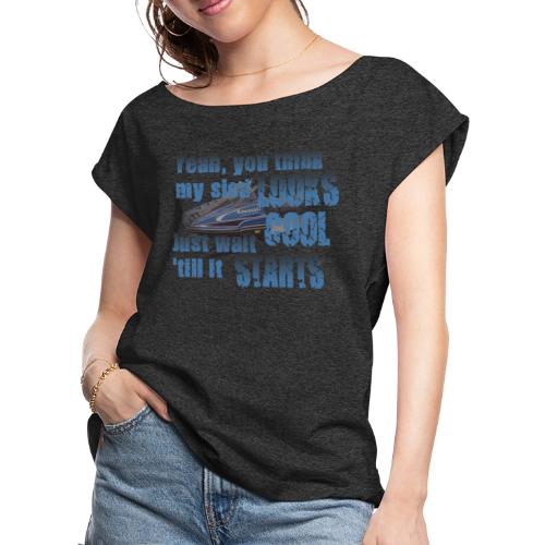 Sled Looks Cool - Women's Roll Cuff T-Shirt