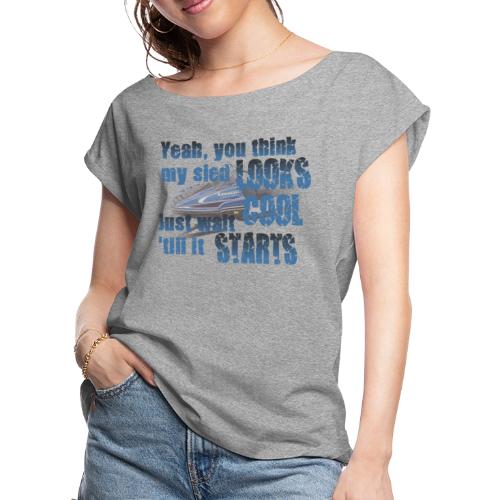 Sled Looks Cool - Women's Roll Cuff T-Shirt