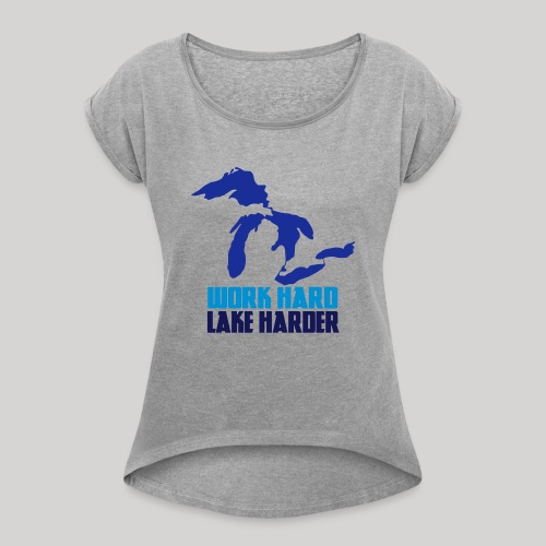 Lake Harder - Women's Roll Cuff T-Shirt