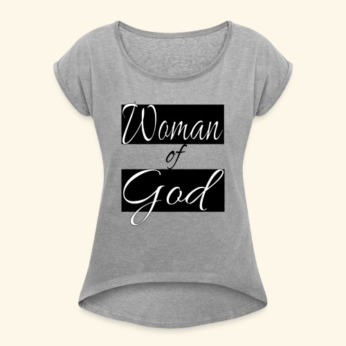 Woman of God - Women's Roll Cuff T-Shirt