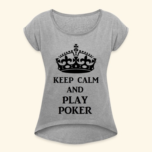 keep calm play poker blk - Women's Roll Cuff T-Shirt