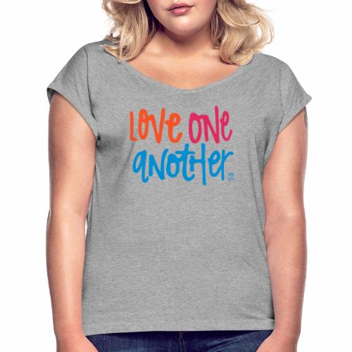Love one another - Women's Roll Cuff T-Shirt