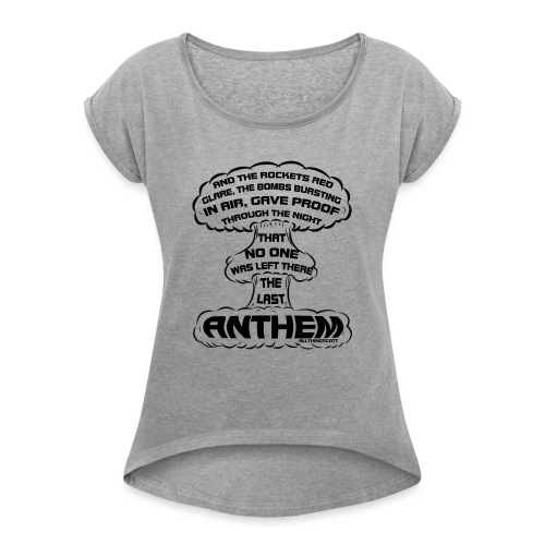 20170322 the last anthem 001 - Women's Roll Cuff T-Shirt