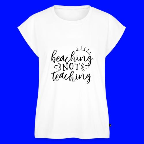 Beaching Not Teaching Teacher T-Shirts - Women's Premium Roll Up Sleeve T-Shirt