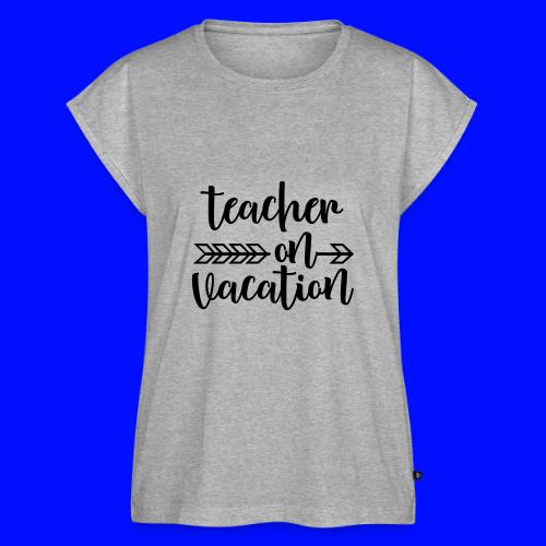 Teacher On Vacation Teacher T-Shirts - Women's Premium Roll Up Sleeve T-Shirt