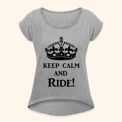 keep calm ride blk - Women's Roll Cuff T-Shirt