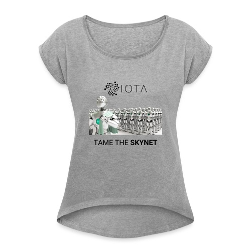 TAME THE SKYNET - Women's Roll Cuff T-Shirt