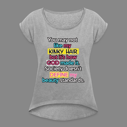 Beauty Standards - Women's Roll Cuff T-Shirt