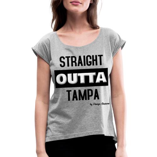 STRAIGHT OUTTA TAMPA BLACK - Women's Roll Cuff T-Shirt