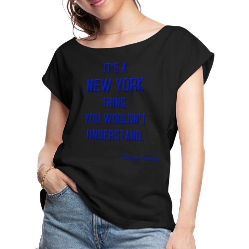 IT S A NEW YORK THING BLUE - Women's Roll Cuff T-Shirt