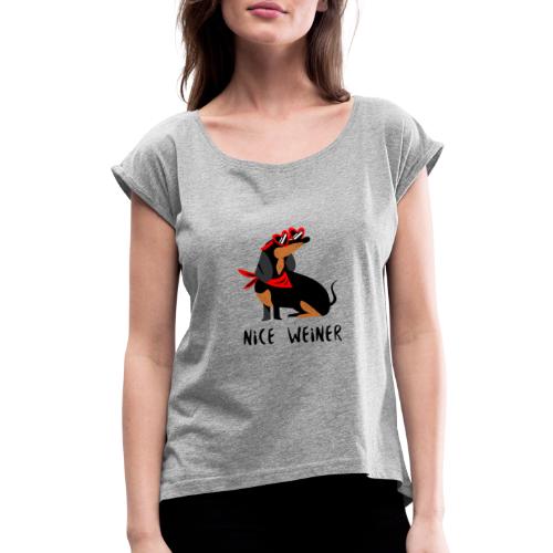 Nice Weiner - Women's Roll Cuff T-Shirt