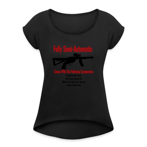 Fully Semi-Automatic - Women's Roll Cuff T-Shirt
