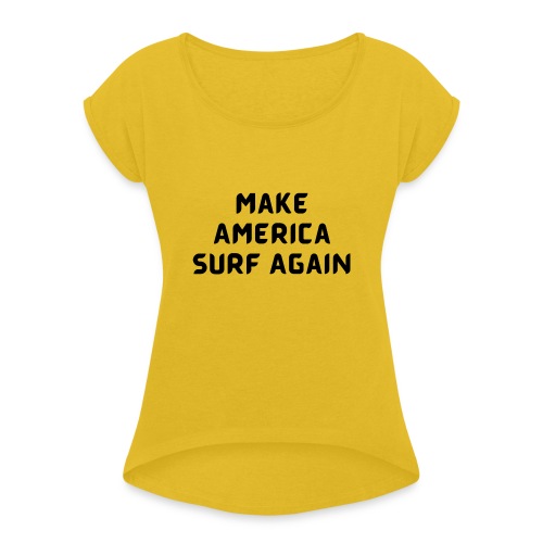 Make America Surf Again! - Women's Roll Cuff T-Shirt