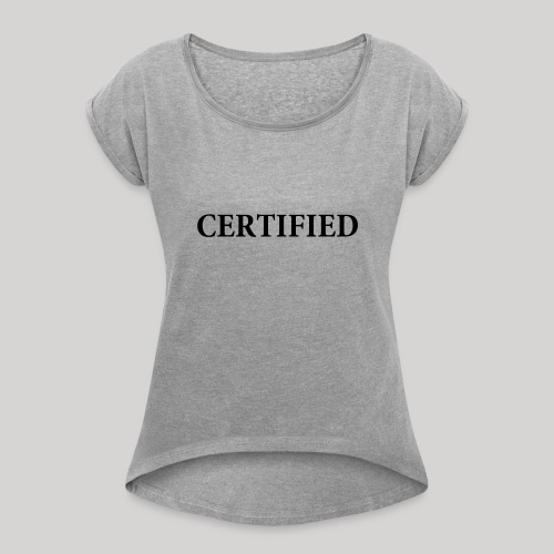 certified - Women's Roll Cuff T-Shirt