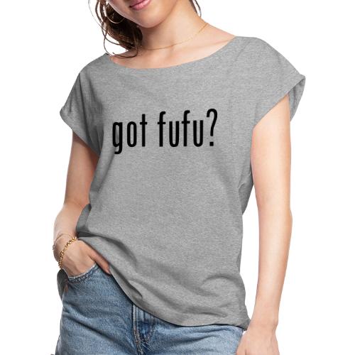 gotfufu-black - Women's Roll Cuff T-Shirt