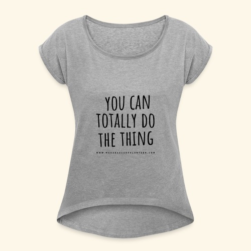 You Can Do The Thing - Women's Roll Cuff T-Shirt