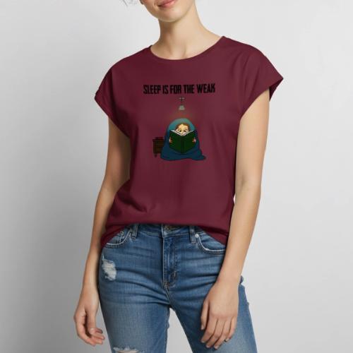 Sleep is for the Weak - Women's Premium Roll Up Sleeve T-Shirt