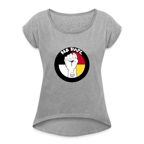 NoDAPL by Kardena Manycows (artist) - Women's Roll Cuff T-Shirt