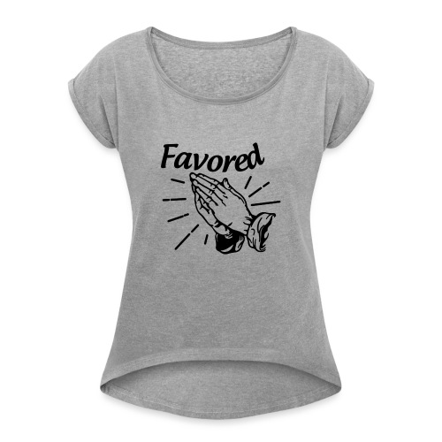Favored - Alt. Design (Black Letters) - Women's Roll Cuff T-Shirt
