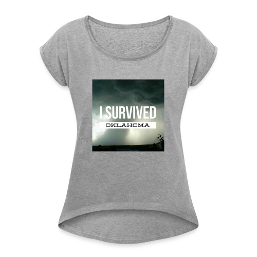 I survived Oklahoma - Women's Roll Cuff T-Shirt