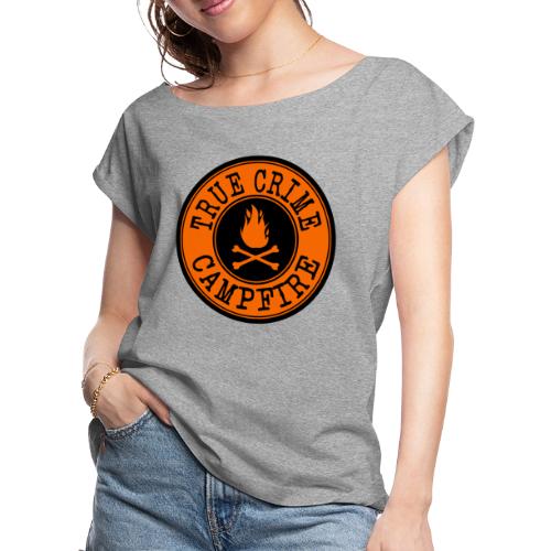 True Crime Campfire - Women's Roll Cuff T-Shirt