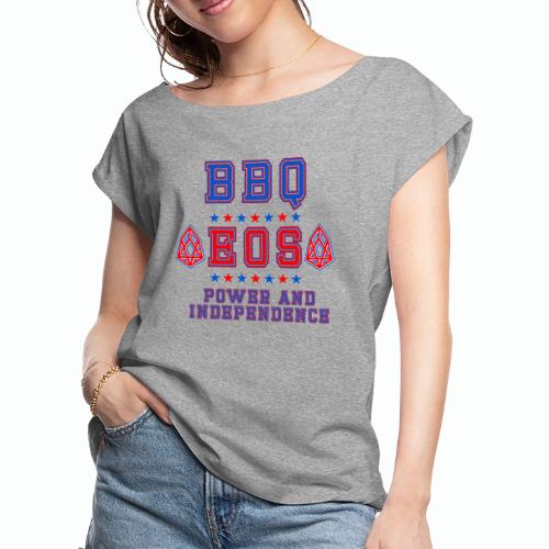 BBQ EOS POWER N INDEPENDENCE T-SHIRT - Women's Roll Cuff T-Shirt