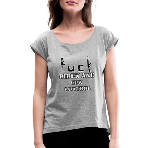 fuck biden - Women's Roll Cuff T-Shirt