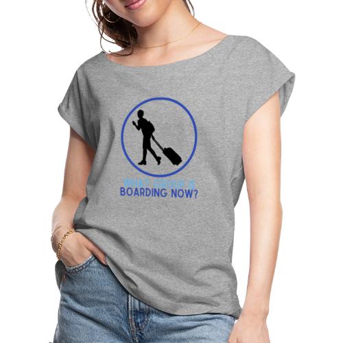 What Group is Boarding Now - Women's Roll Cuff T-Shirt