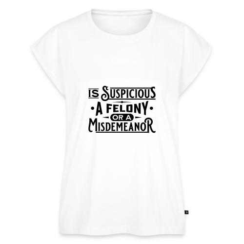 Suspicious Felony or Misdemeanor Black Design 1 - Women's Premium Roll Up Sleeve T-Shirt