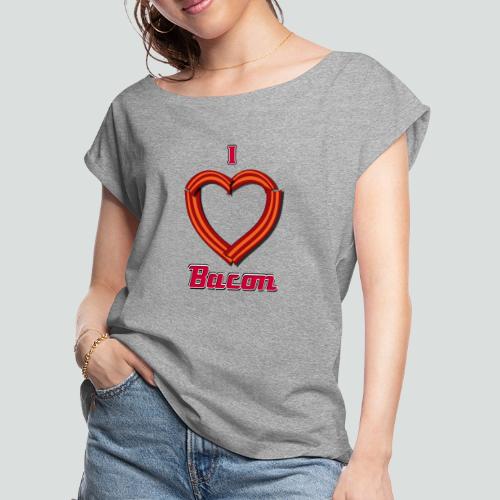 i heart bacon - Women's Roll Cuff T-Shirt