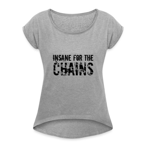 Insane For the Chains Disc Golf Black Print - Women's Roll Cuff T-Shirt