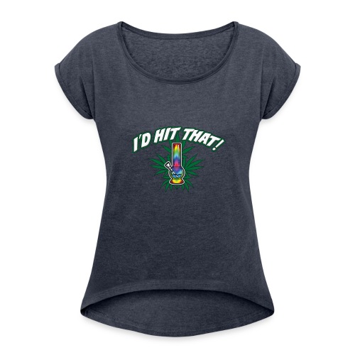 I'd Hit That! - Women's Roll Cuff T-Shirt