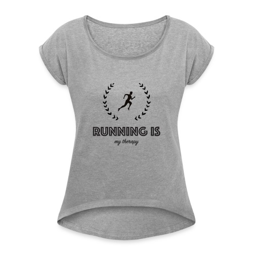 Running is my therapy - Women's Roll Cuff T-Shirt