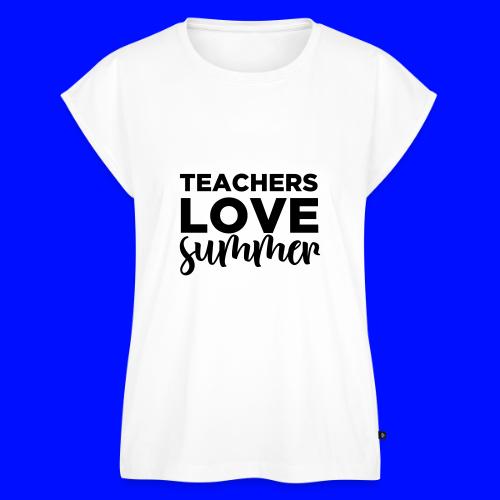 Teachers Love Summer Teacher T-Shirts - Women's Premium Roll Up Sleeve T-Shirt