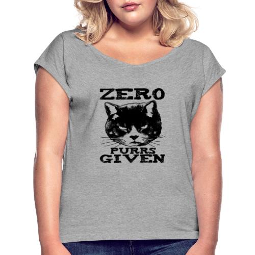 Zero Purrs Given Cat - Women's Roll Cuff T-Shirt