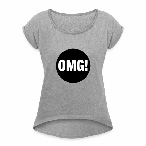 OMG! - Women's Roll Cuff T-Shirt