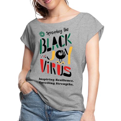 Spreading the Black Joy Virus - Women's Roll Cuff T-Shirt
