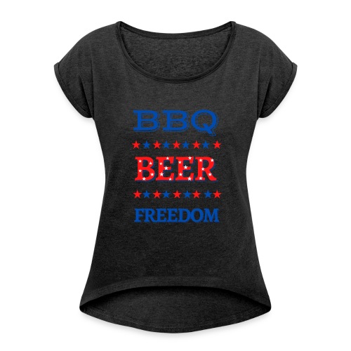 BBQ BEER FREEDOM - Women's Roll Cuff T-Shirt