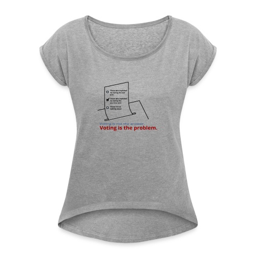 Those who exploited me - Women's Roll Cuff T-Shirt