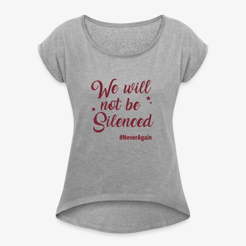 We Will Not Be Silenced (Pink) - Women's Roll Cuff T-Shirt